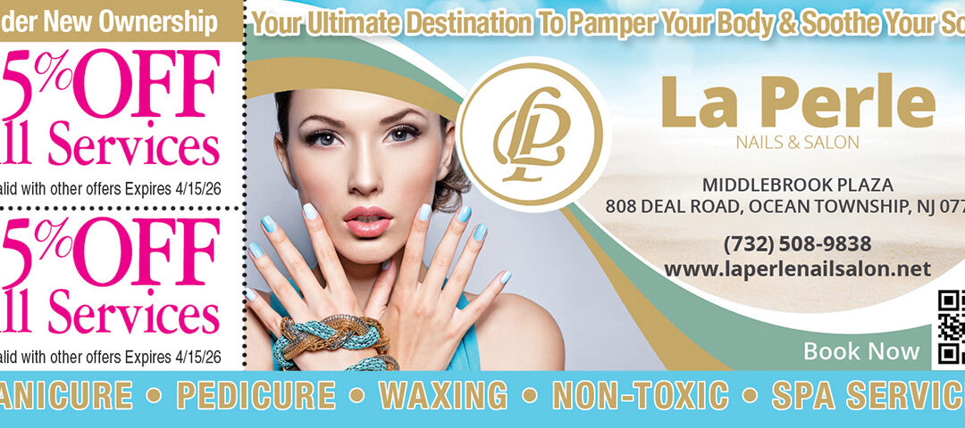 La Perle Nails & Non-Toxic Salon Under New Ownership/Grand Re-Opening In Ocean Twp
