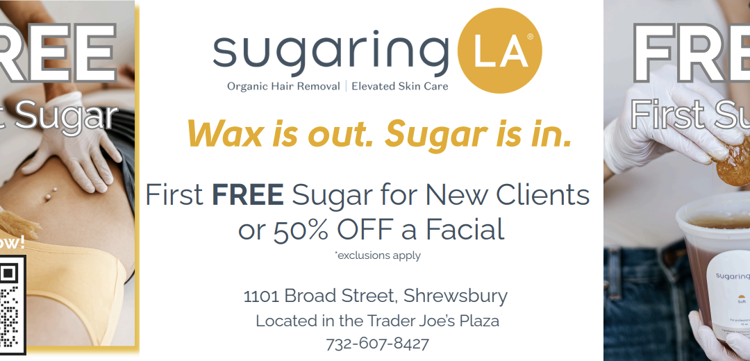 Sugaring LA-Organic Hair Removal In Shrewsbury-First Sugar Is FREE!