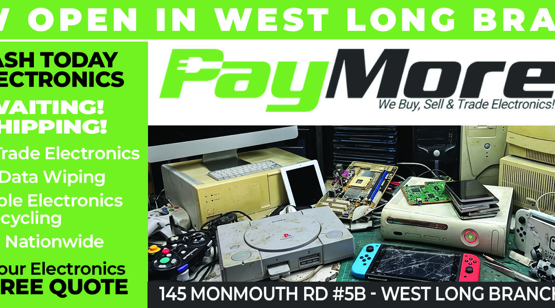 PAY MORE-Get Paid For Old Electronics-Now Open In West Long Branch